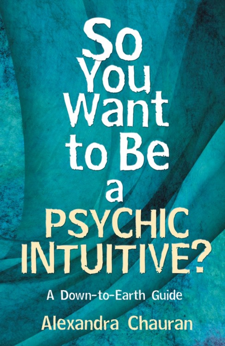 Picture of So You Want to Be a Psychic Intuitive?: A Down-To-Earth Guide