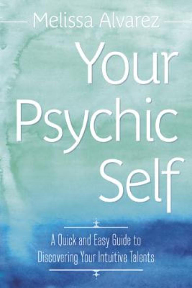 Picture of Your Psychic Self: A Quick & Easy Guide to Discovering Your Intuitive Talents
