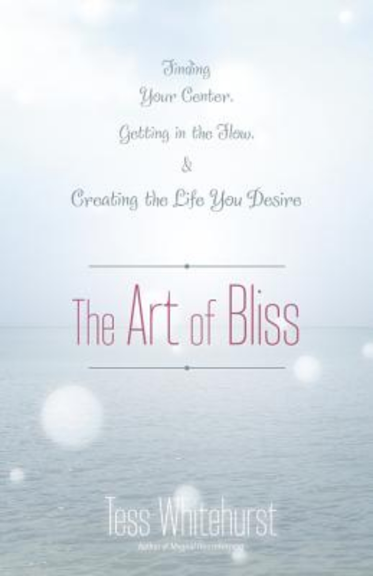 Picture of The Art of Bliss: Finding Your Center, Getting in the Flow, and Creating the Life You Desire