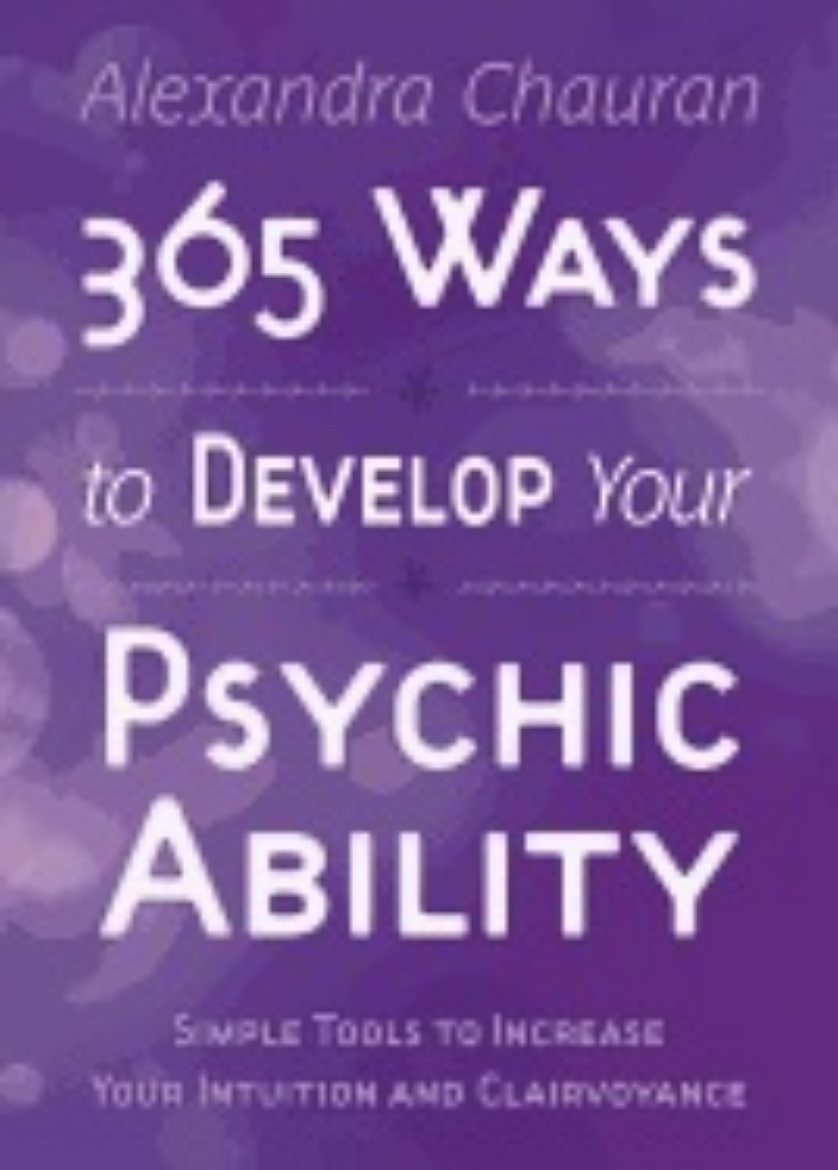 Picture of 365 WAYS TO DEVELOP PSYCHIC ABILITY: Simple Tools To Increase Your Intuition & Clairvoyance
