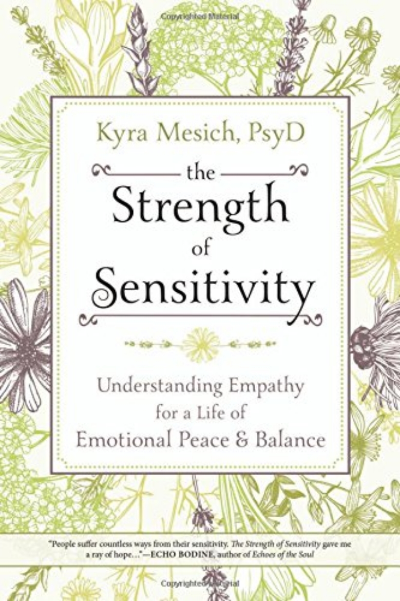 Picture of Strength of sensitivity - understanding empathy for a life of emotional pea