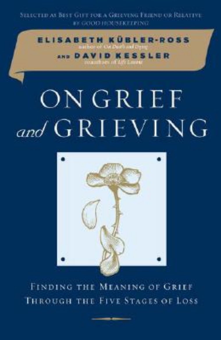 Picture of On Grief and Grieving: Finding the Meaning of Grief Through the Five Stages of Loss