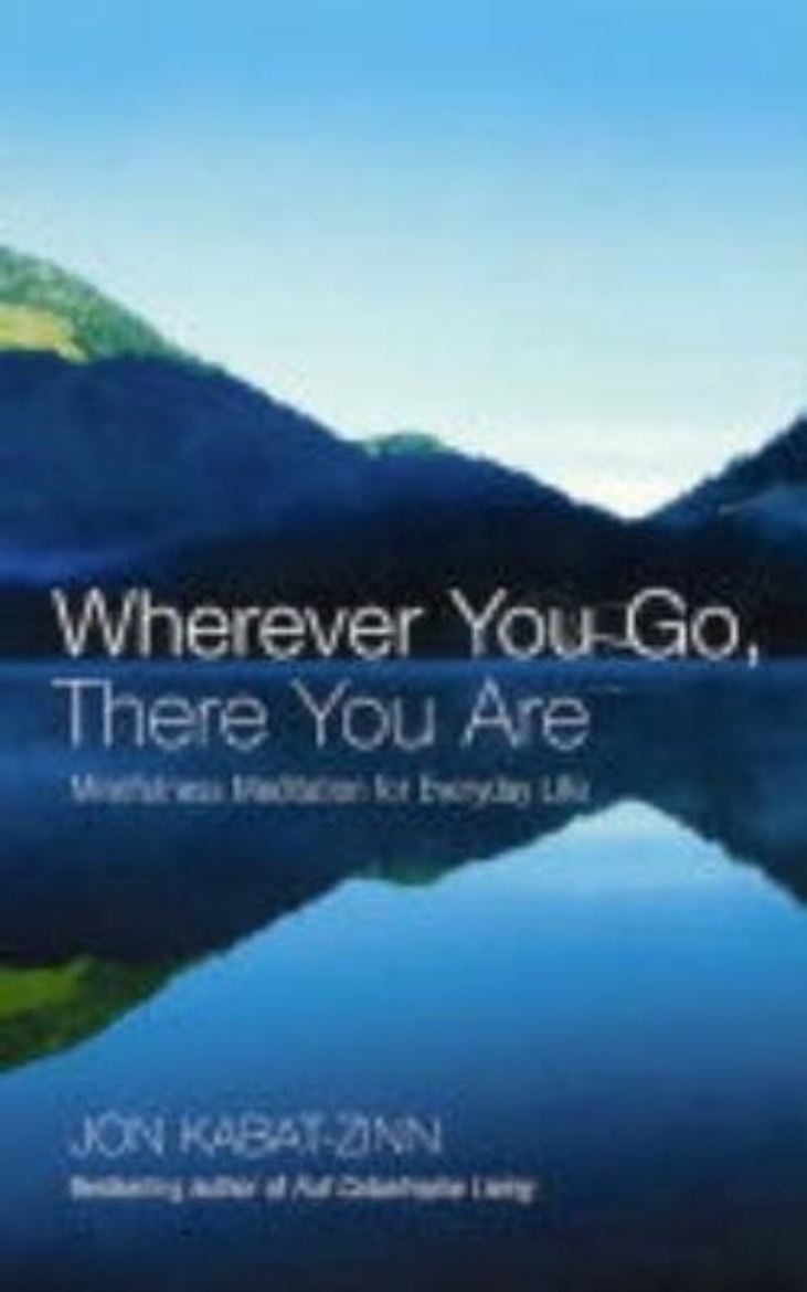 Picture of Wherever you go, there you are - mindfulness meditation for everyday life