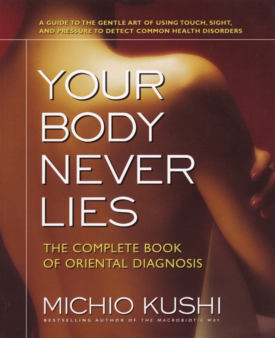 Picture of Your body never lies - the complete book of oriental diagnosis