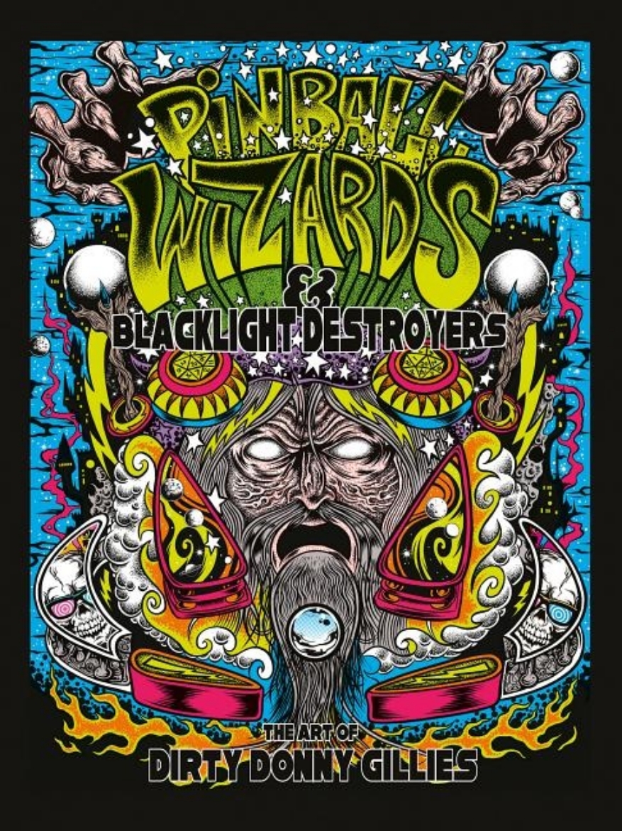 Picture of Pinball wizards & blacklight destroyers - the art of dirty donny gillies