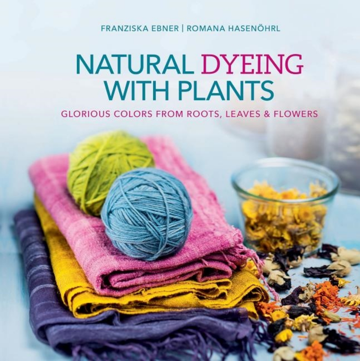 Picture of Natural dyeing with plants - glorious colors from roots, leaves & flowers