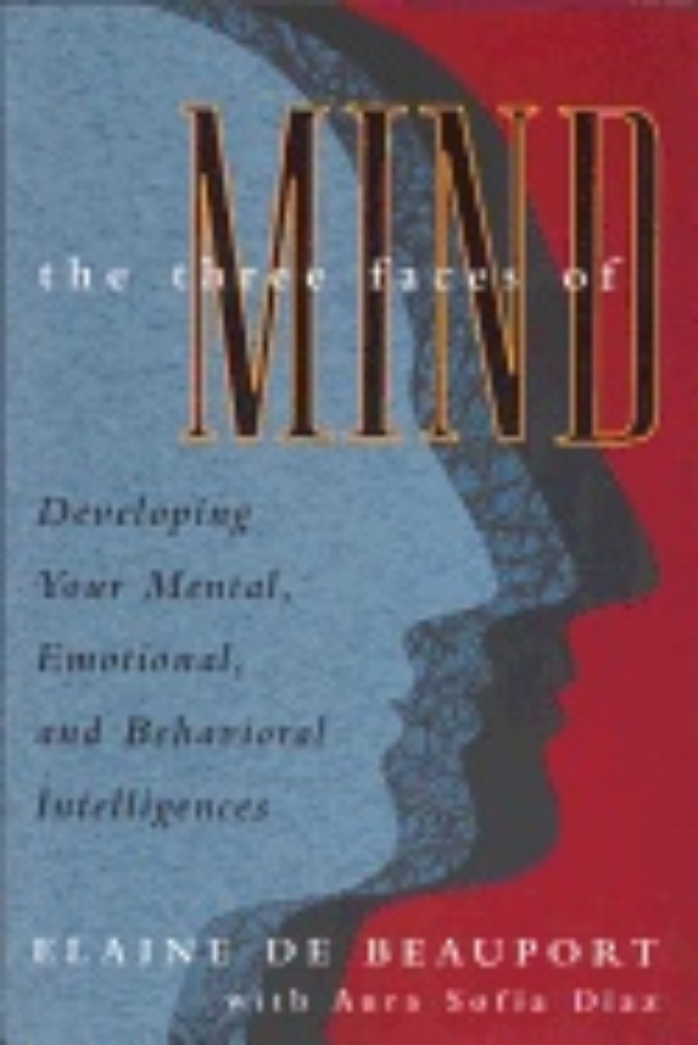 Picture of Three Faces Of Mind : Developing Your Mental, Emotional, and Behavioral Intelligences