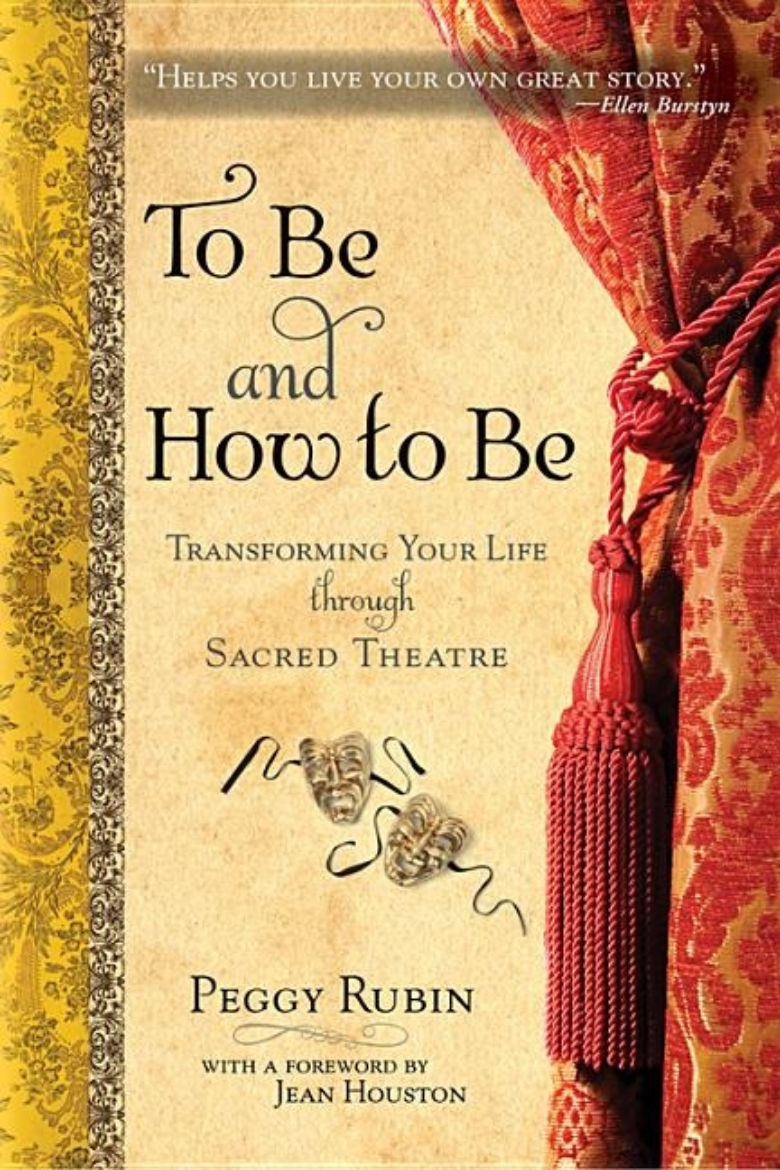 Picture of To Be And How To Be: Transforming Your Life Through Sacred Theatre