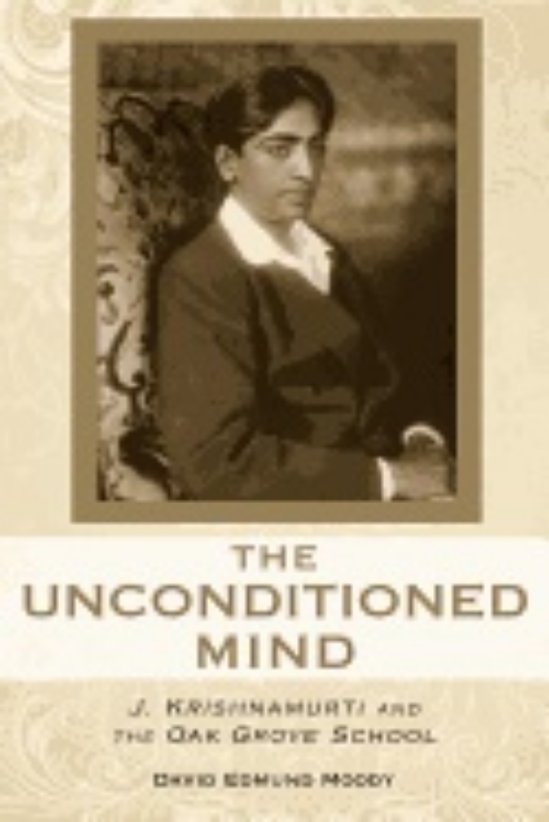 Picture of Unconditioned Mind : J. Krishnamurti and the Oak Grove School