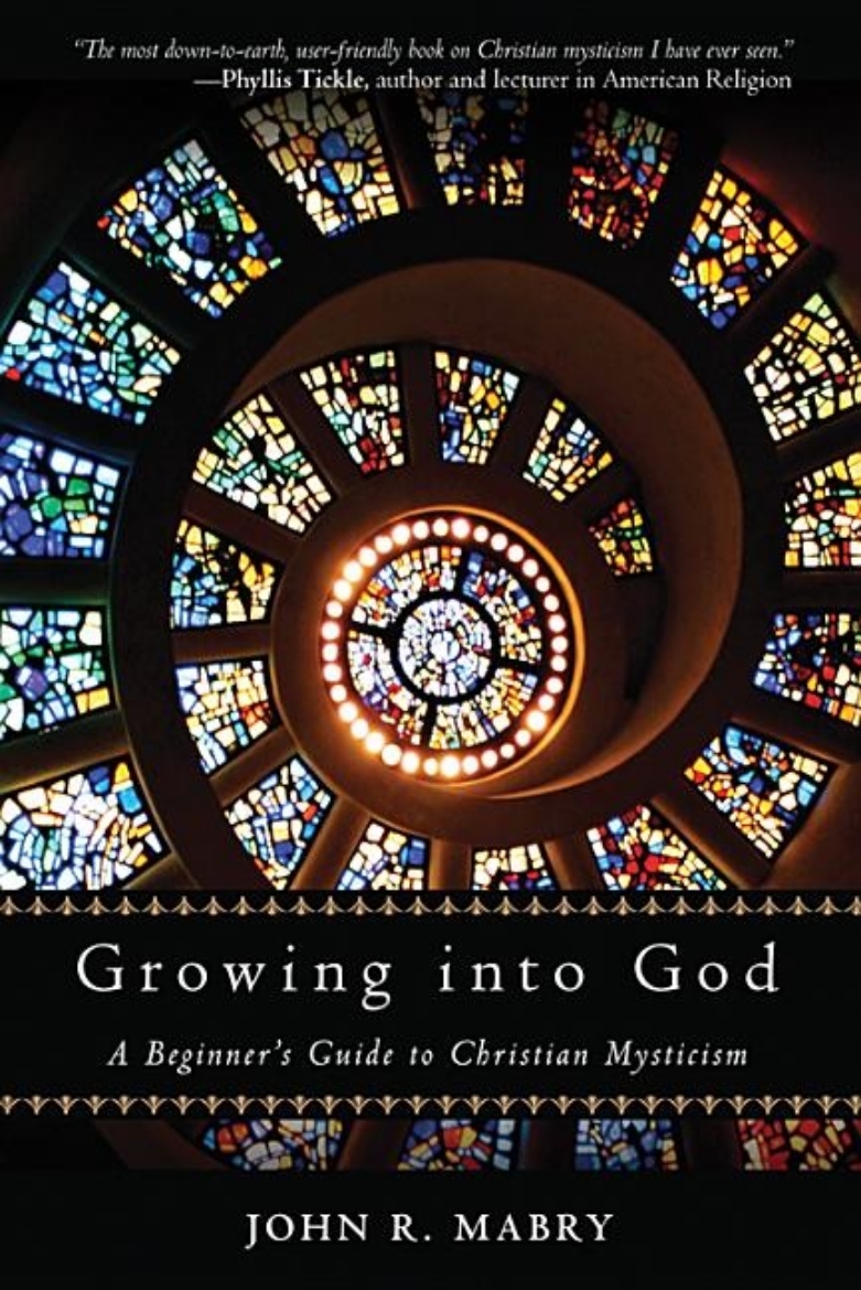 Picture of Growing Into God: A Beginner's Guide to Christian Mysticism