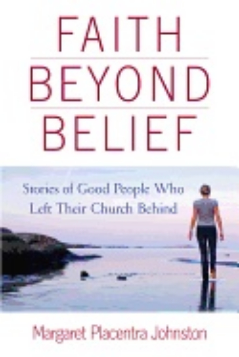 Picture of Faith Beyond Belief : Stories of Good People Who Left Their Church Behind