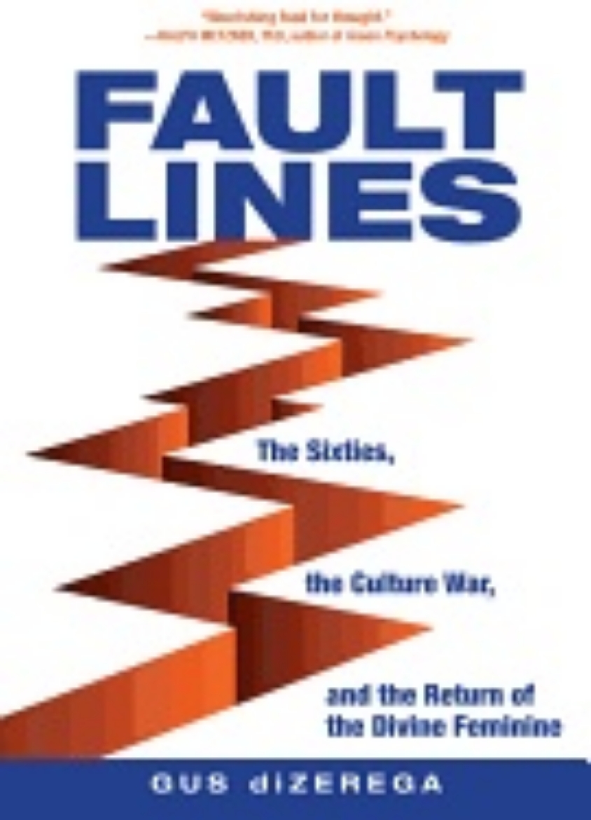 Picture of Fault Lines : The Sixties, the Culture War, and the Return of the Divine Feminine