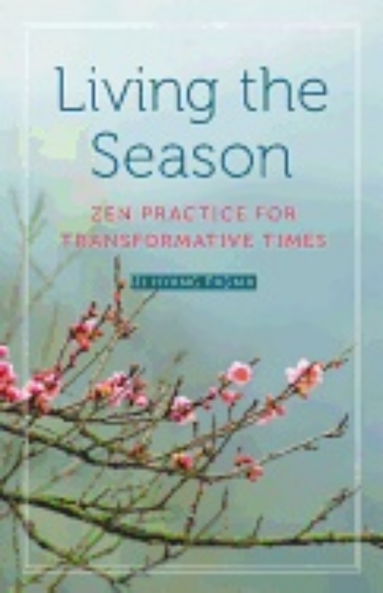 Picture of Living The Season : Zen Practices For Transformative Times