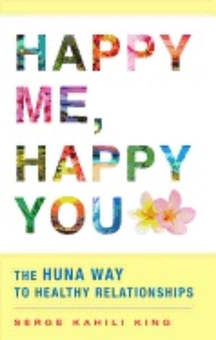 Picture of Happy Me, Happy You : The Huna Way to Healthy Relationships