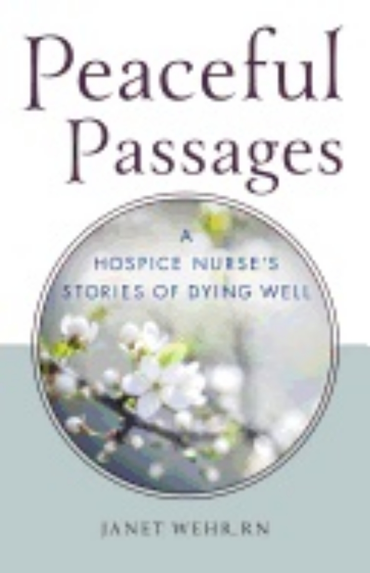 Picture of Peaceful Passages : A Hospice Nurse's Stories of Dying Well