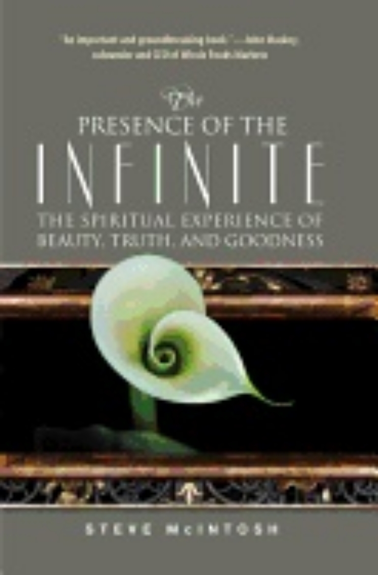 Picture of Presence Of The Infinite : The Spiritual Experience of Beauty, Truth, and Goodness