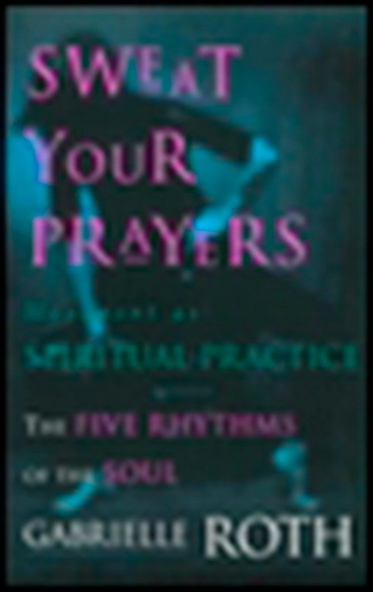 Picture of Sweat Your Prayers: Movement As Spiritual Practice
