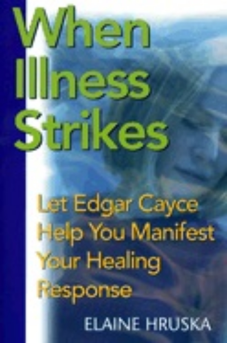 Picture of When Illness Strikes: Let Edgar Cayce Help You Manifest Your