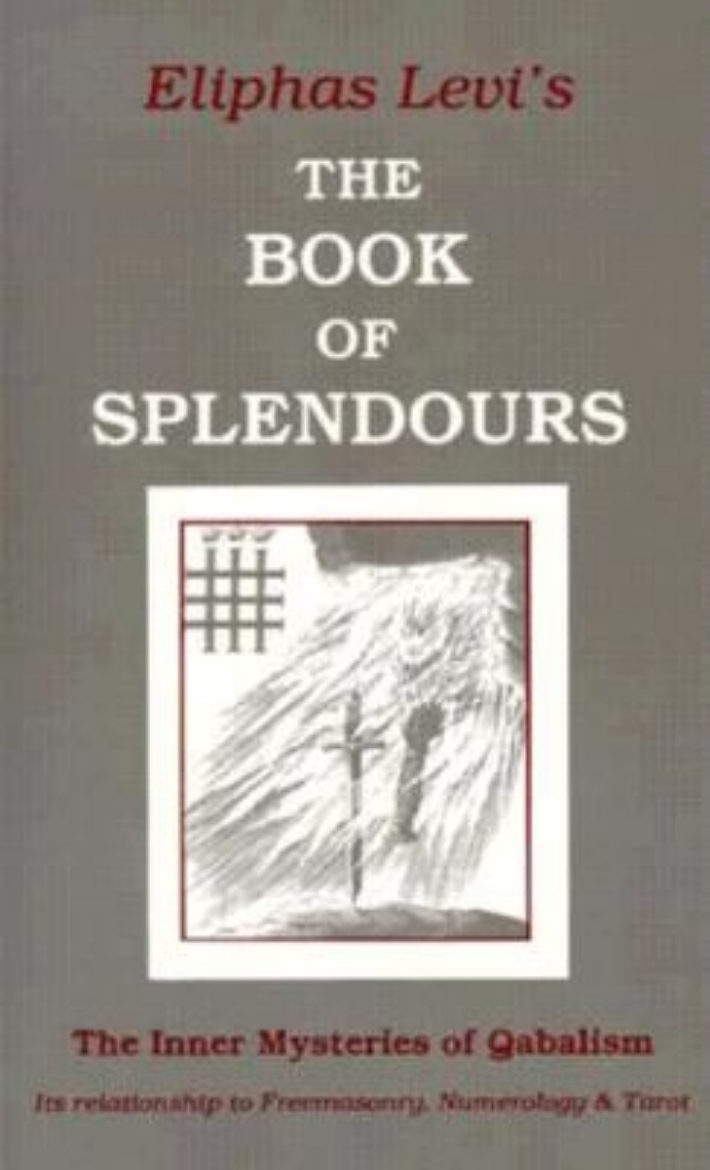 Picture of Book of Splendours: The Inner Mysteries of Qabalism: Its Relationship to Freemasonry, Numerology and Tarot