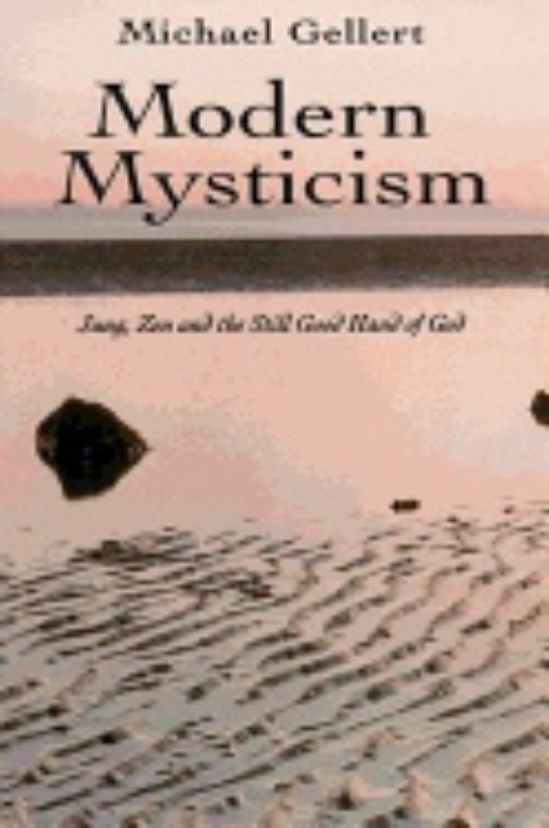 Picture of Modern Mysticism : Jung Zen and the Still Good Hand of God