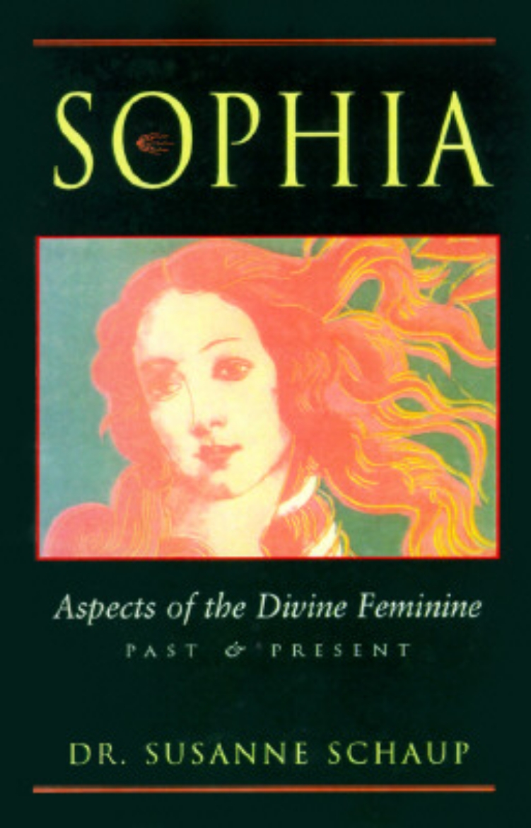 Picture of Sophia: Aspects of the Divine Feminine, Past and Present