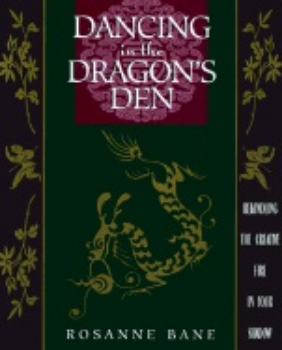 Picture of Dancing In The Dragons Den : Rekindling the Creative Fire in Your Shadow