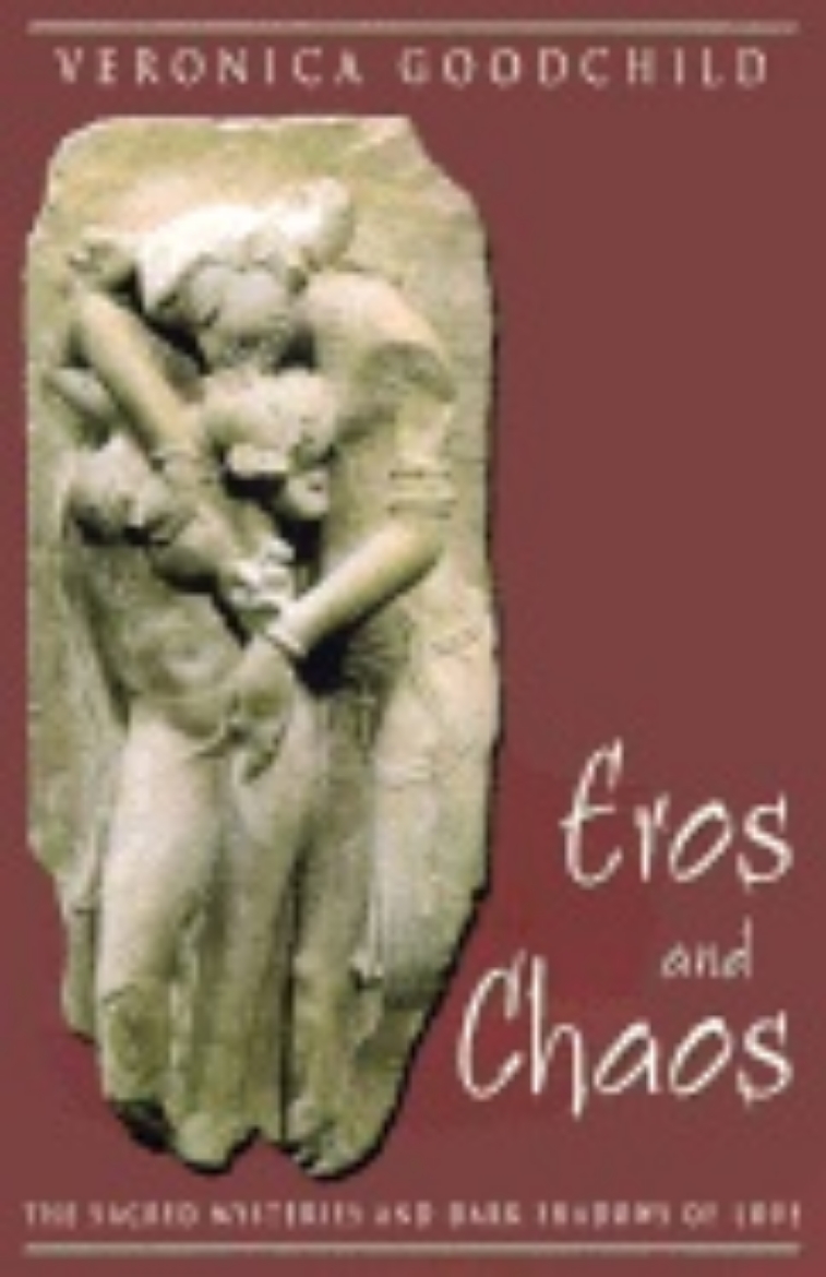 Picture of Eros And Chaos : The Sacred Mysteries and Dark Shadows of Love