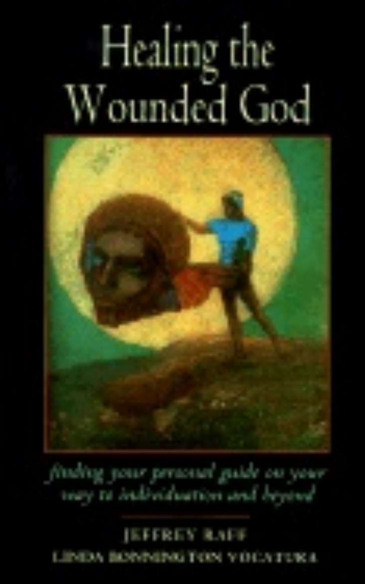 Picture of Healing The Wounded God : Finding Your Personal Guide on Your Way to Individuation and Beyond