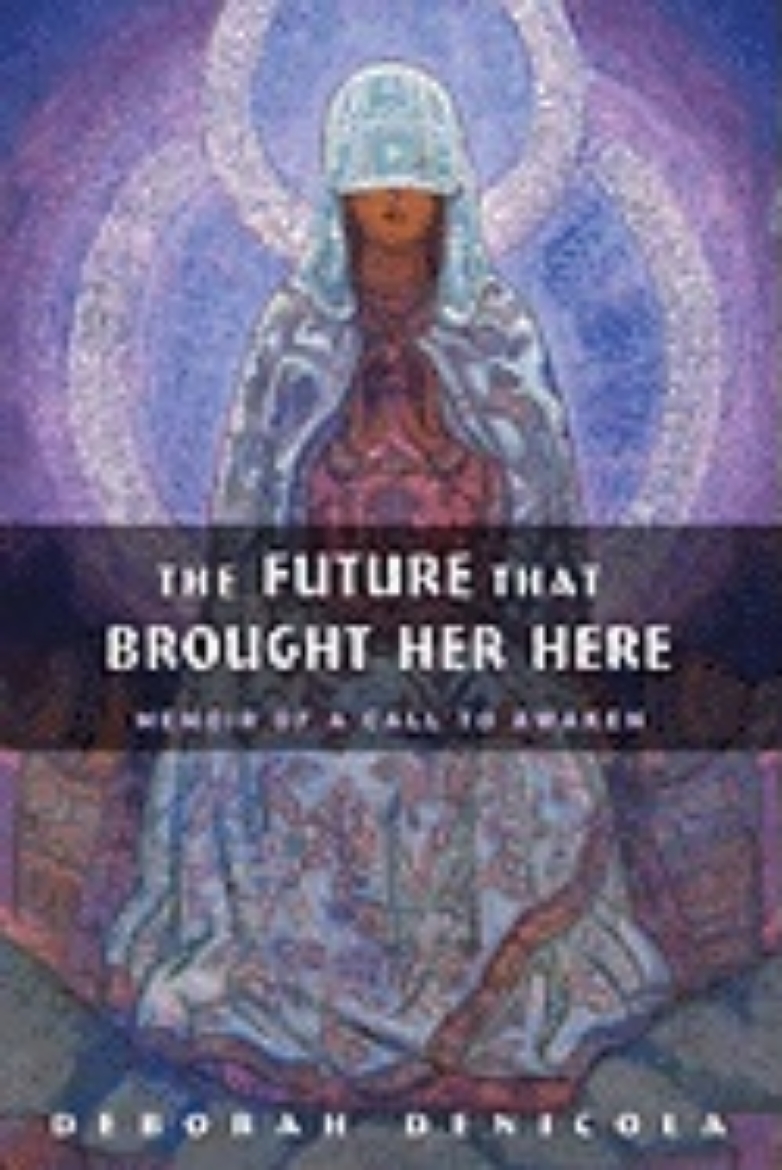 Picture of The Future That Brought Her Here: A Memoir of a Call to Awaken