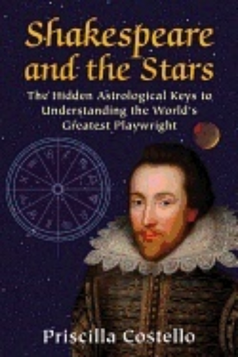 Picture of Shakespeare And The Stars : The Hidden Astrological Keys to Understanding the World’s Greatest Playwright