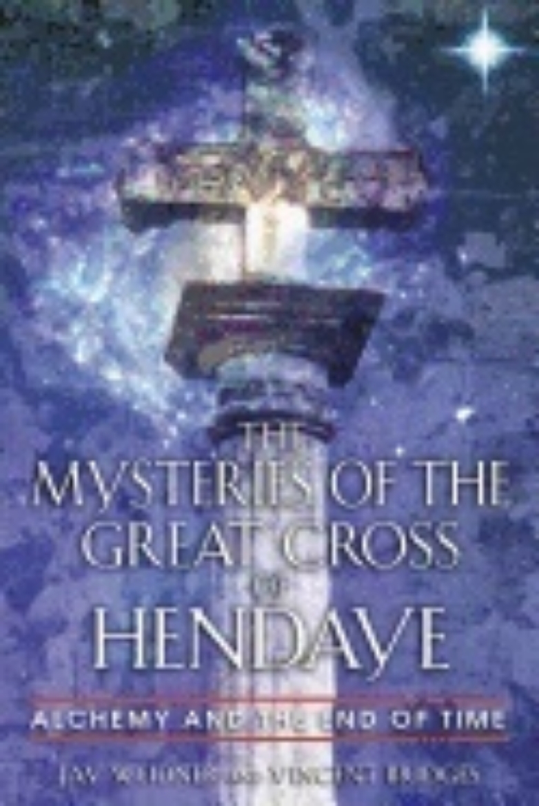 Picture of Mysteries Of The Great Cross Of Hendaye : Alchemy and the End of Time