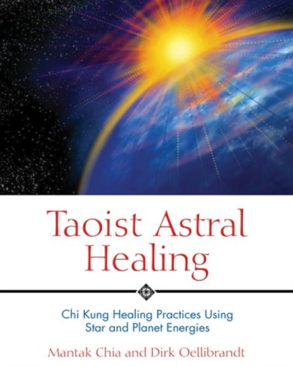 Picture of Taoist Astral Healing: Chi Kung Healing Practices Using Star