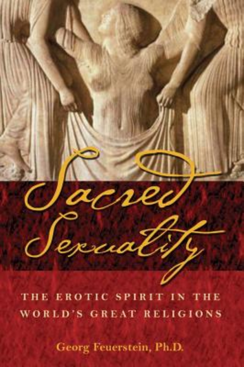 Picture of Sacred Sexuality: The Erotic Spirit In The World's Great Religions