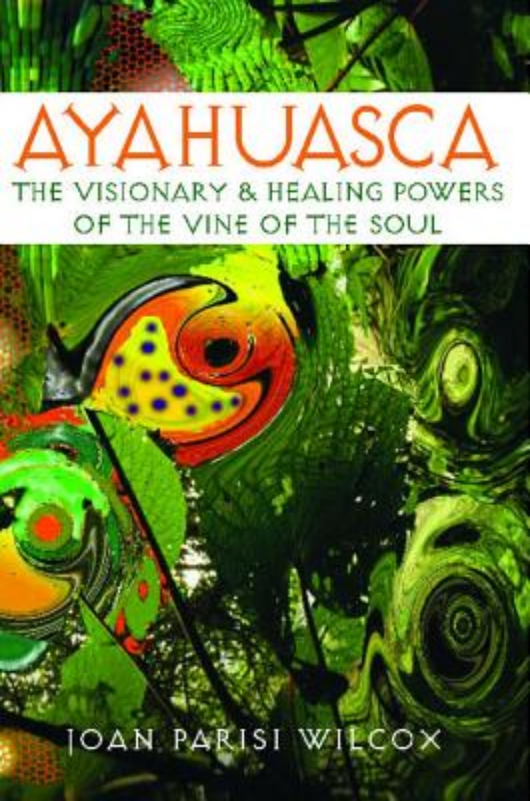 Picture of Ayahuasca: The Visionary & Healing Powers Of The Vine Of The Soul