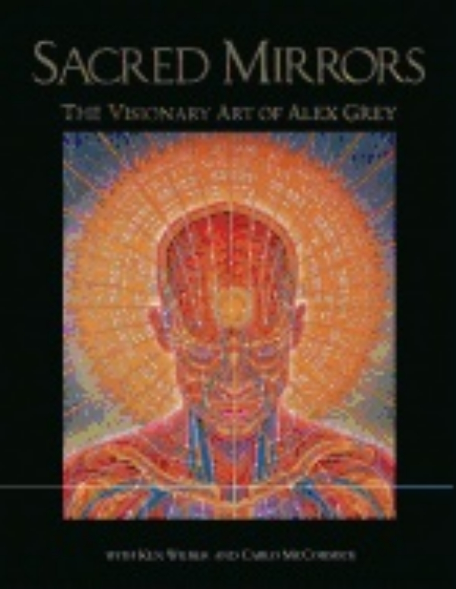 Picture of Sacred Mirrors Visionary Art Of Alex Grey Hb : The Visionary Art of Alexander Grey