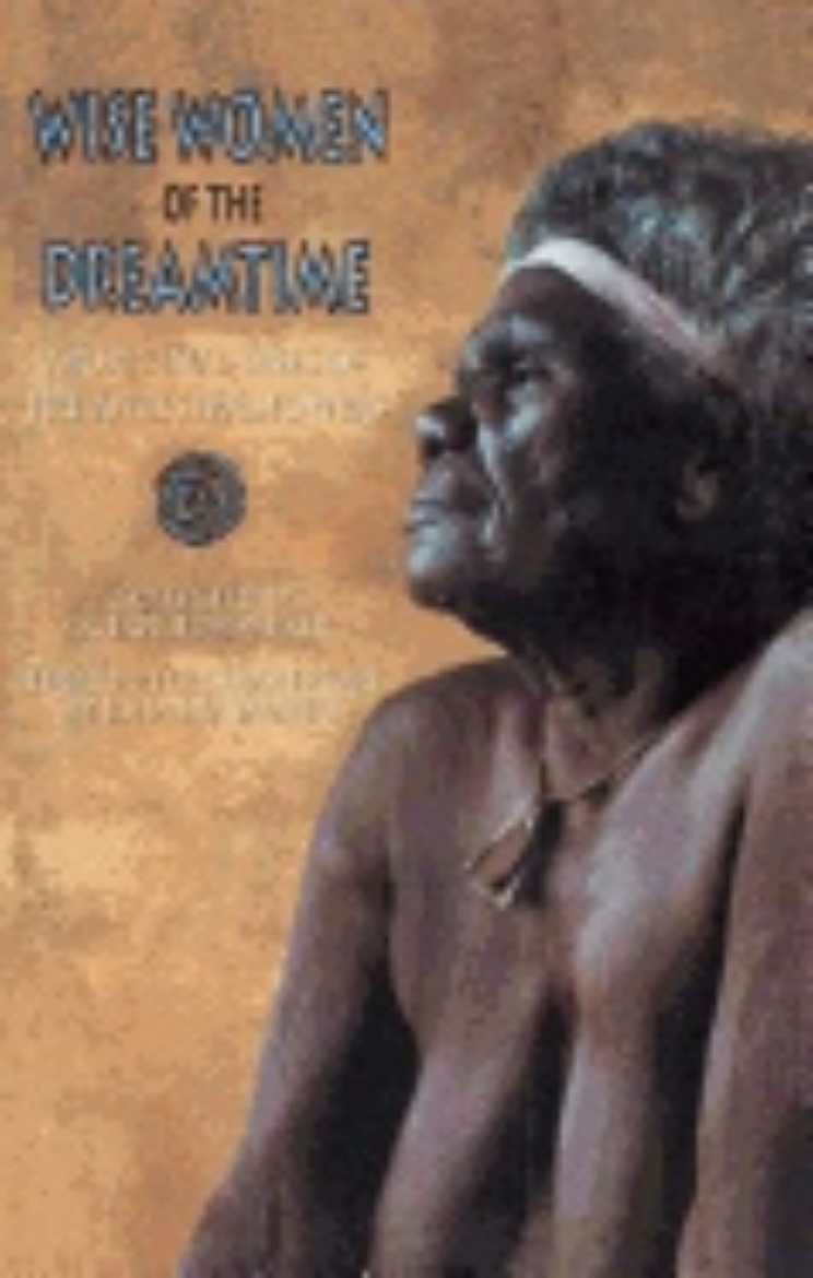 Picture of Wise women of the dreamtime - aboriginal tales of the ancestral powers