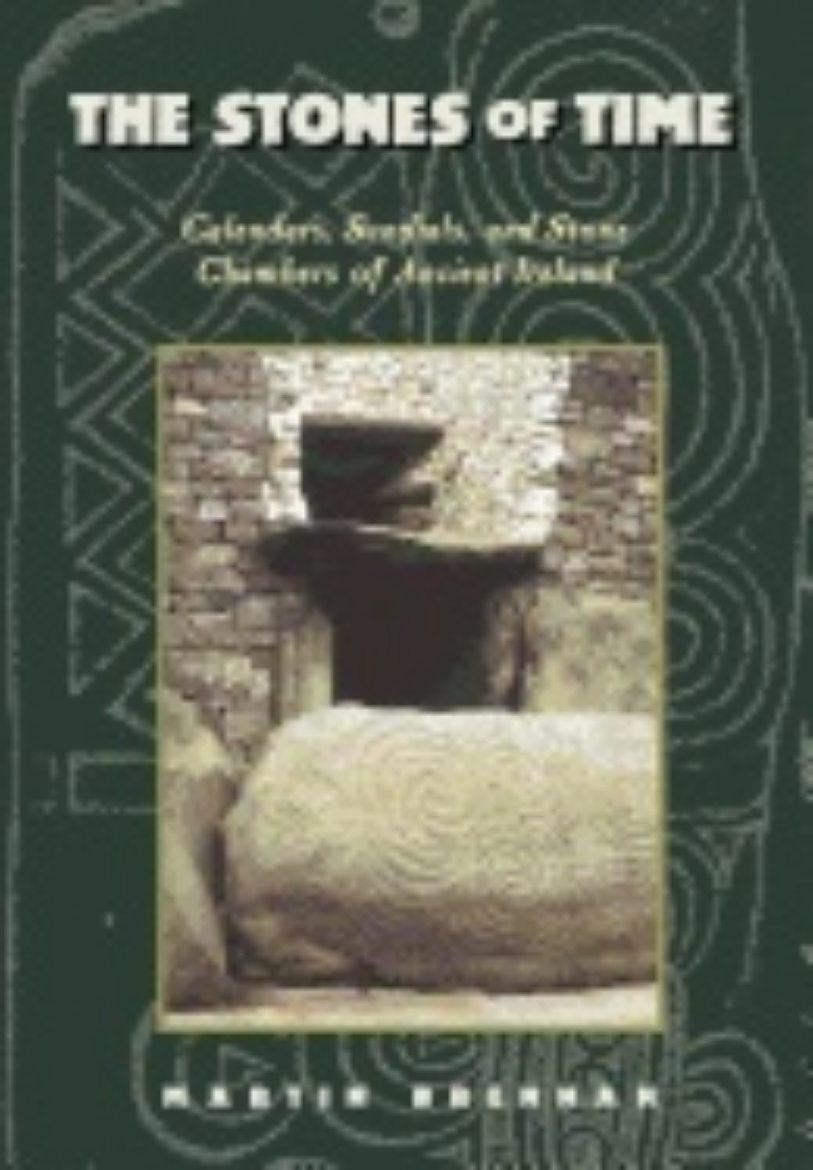 Picture of Stones Of Time : Calendars, Sundials and Stone Chambers of Ancient Ireland