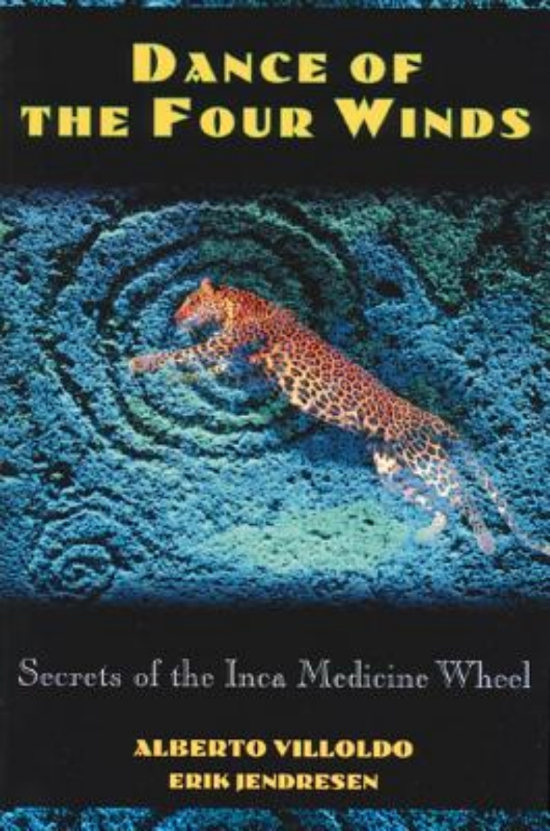 Picture of Dance Of The Four Winds: Secrets Of The Inca Medicine Wheel