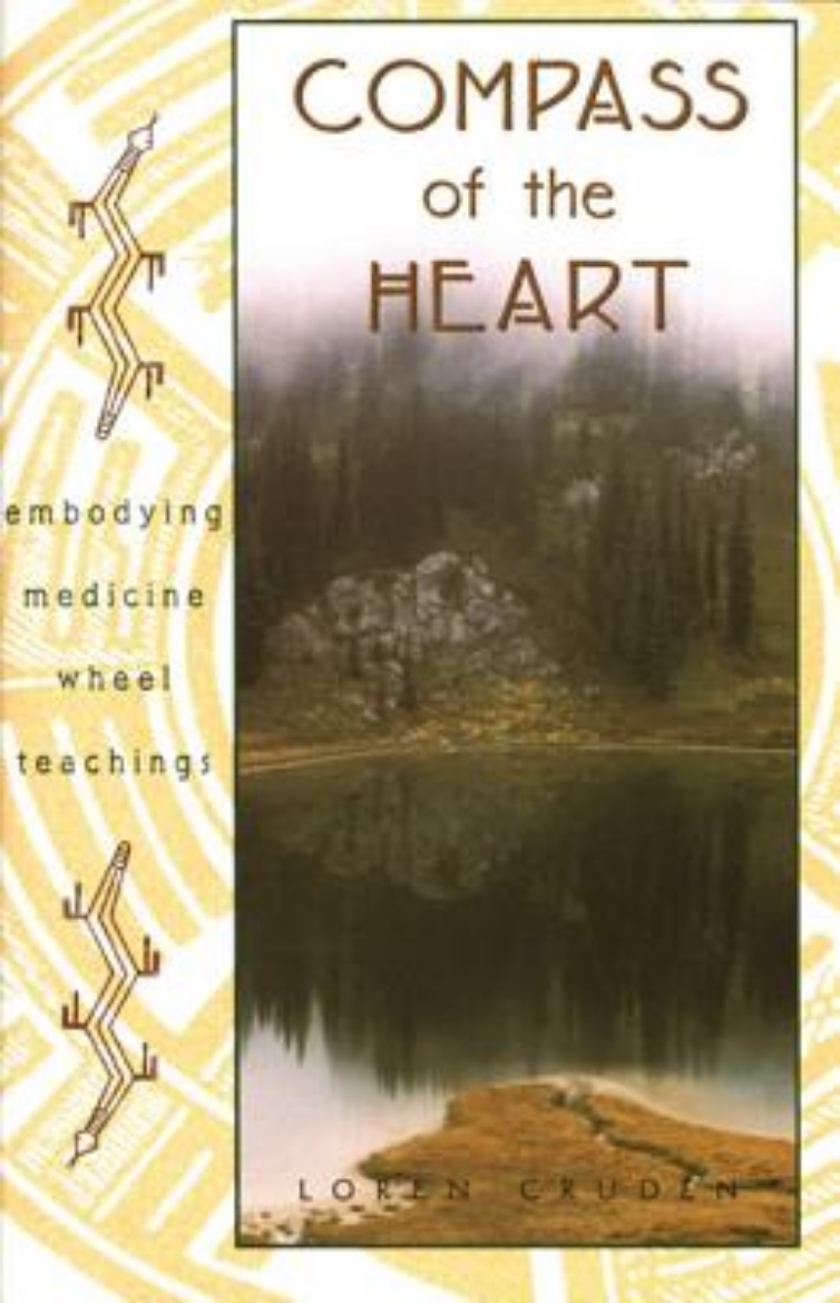 Picture of Compass Of The Heart: Embodying Medicine Wheel Teachings