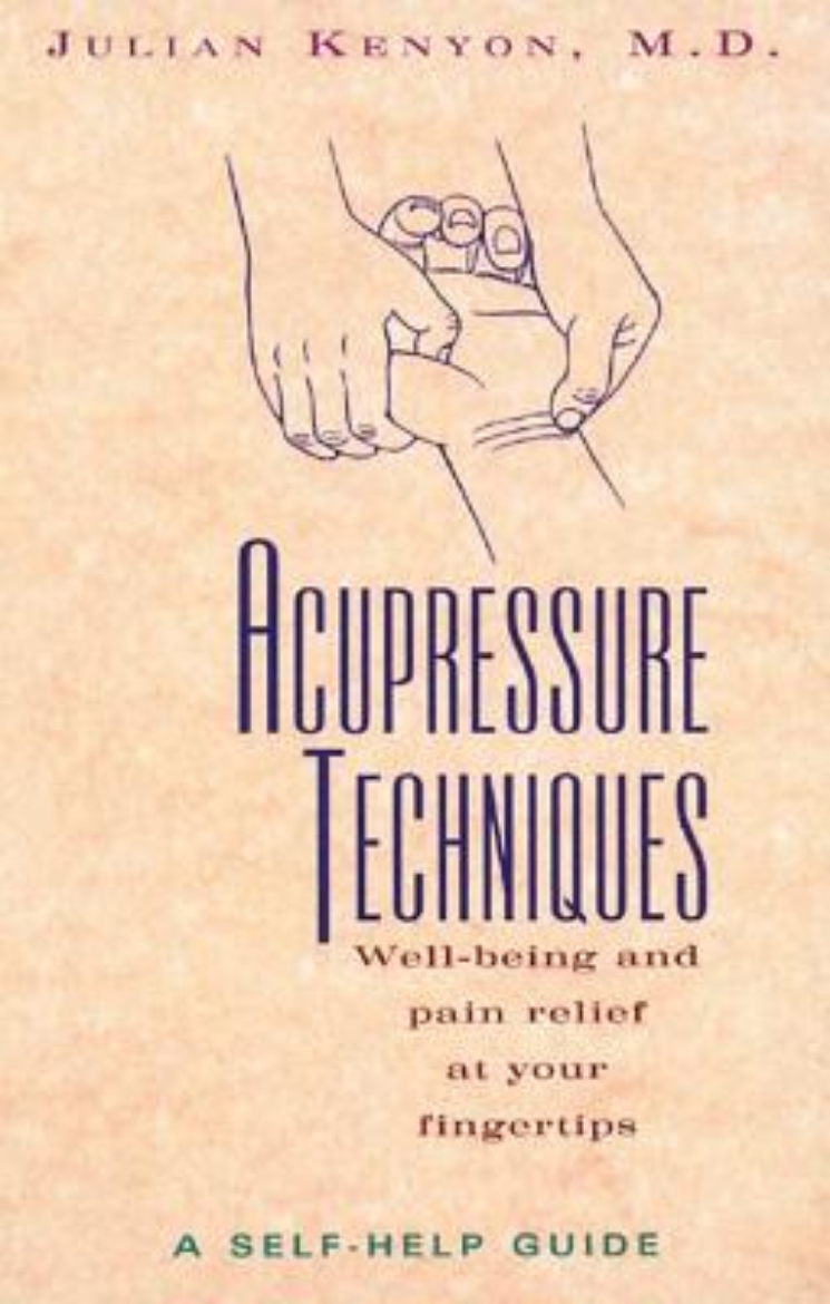 Picture of Acupressure Techniques: A Self-Help Guide--Home Treatment Fo