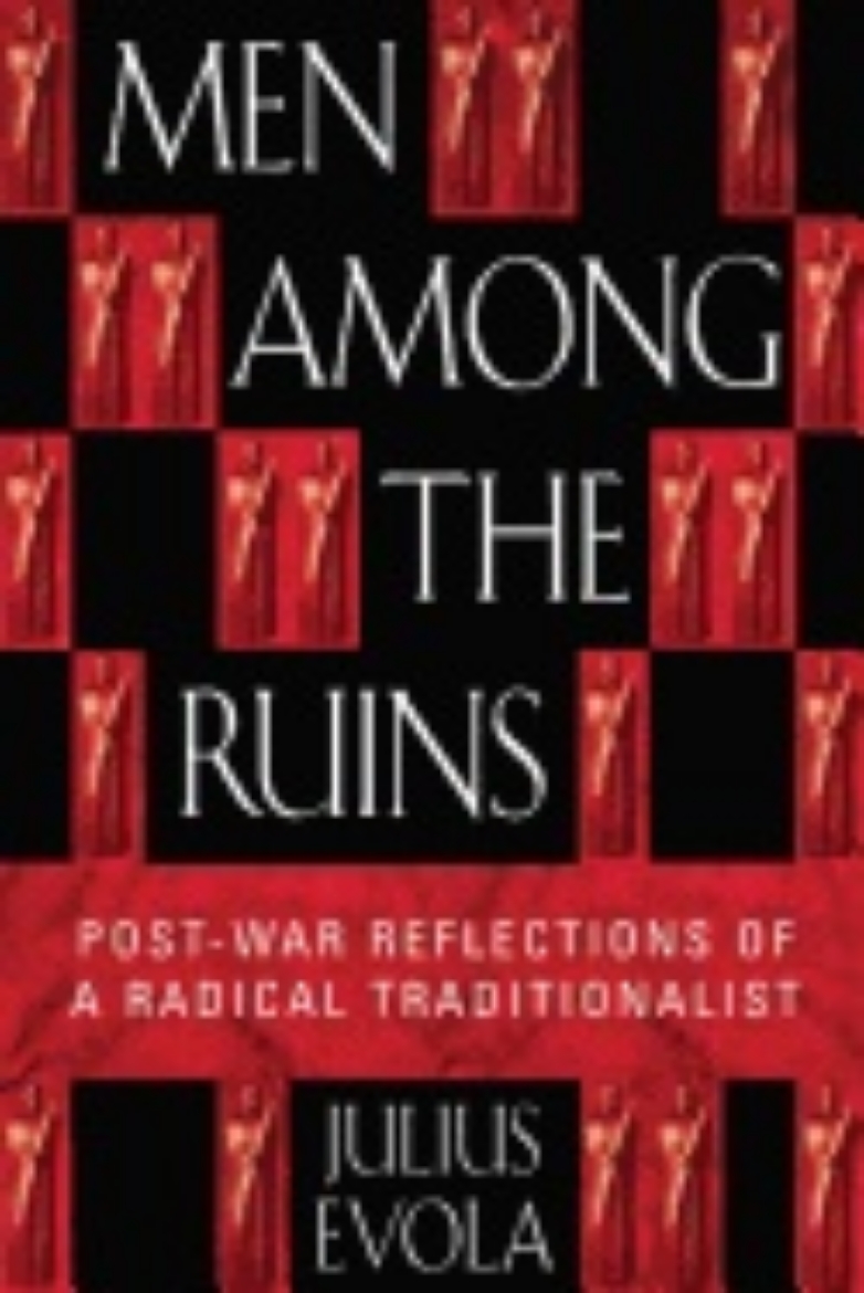 Picture of Men among the ruins - post-war reflections of a radical traditionalist