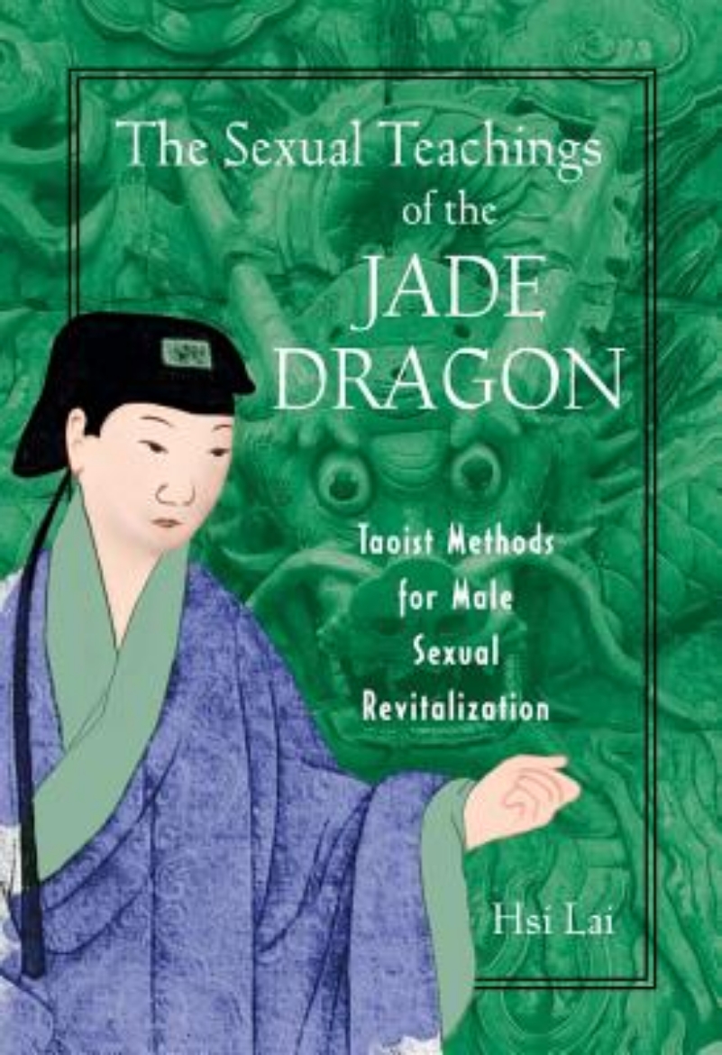 Picture of Sexual teachings of the jade dragon - taoist methods for male sexual reviti