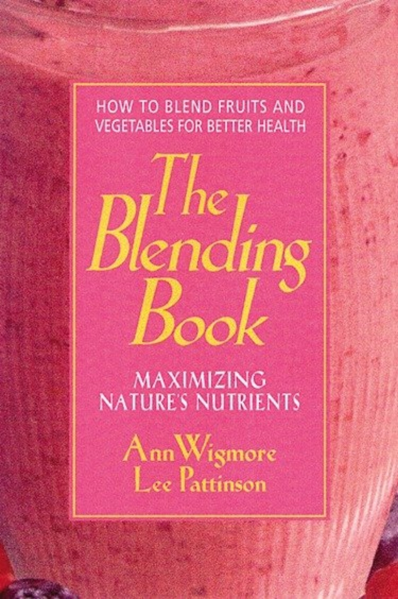 Picture of Blending Book: Maximizing Nature's Nutrients--How To Blend F