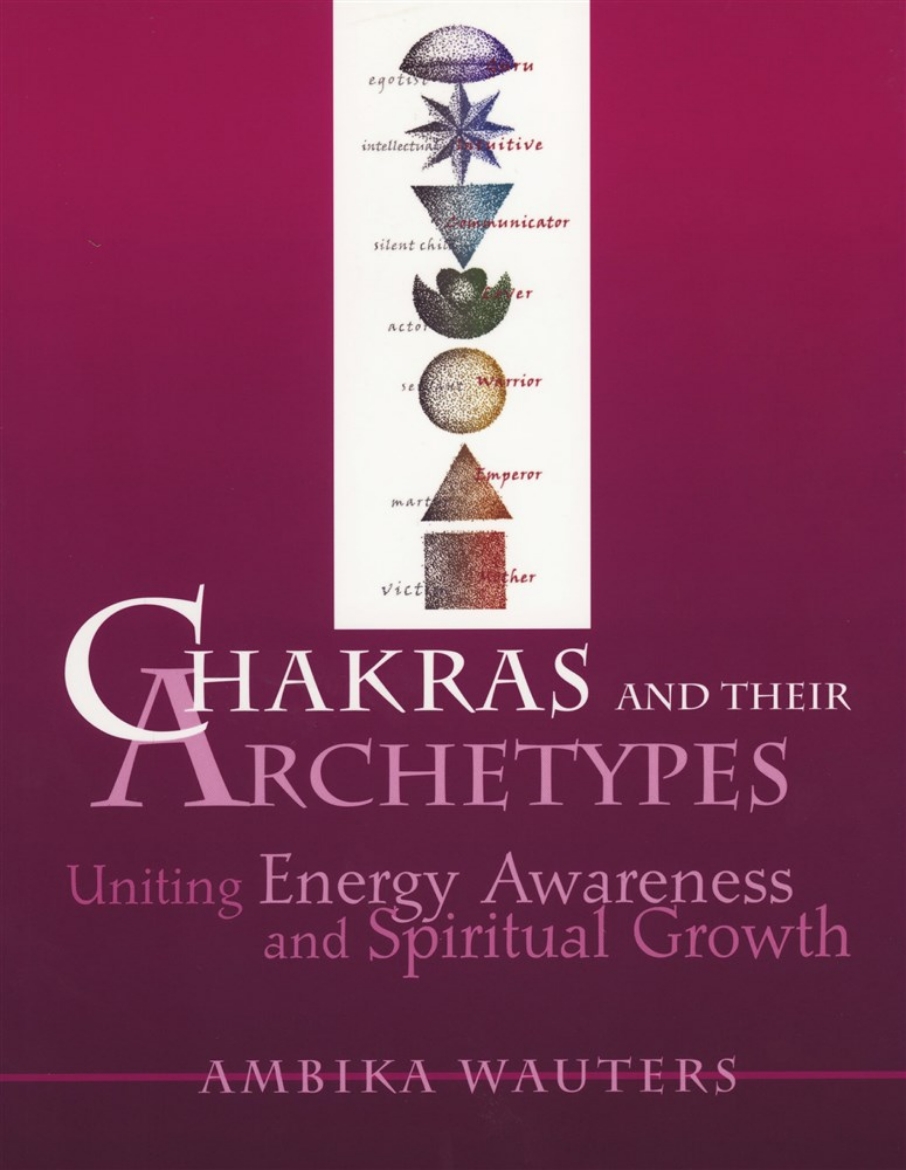 Picture of Chakras And Their Archetypes: Uniting Energy Awareness & Spi