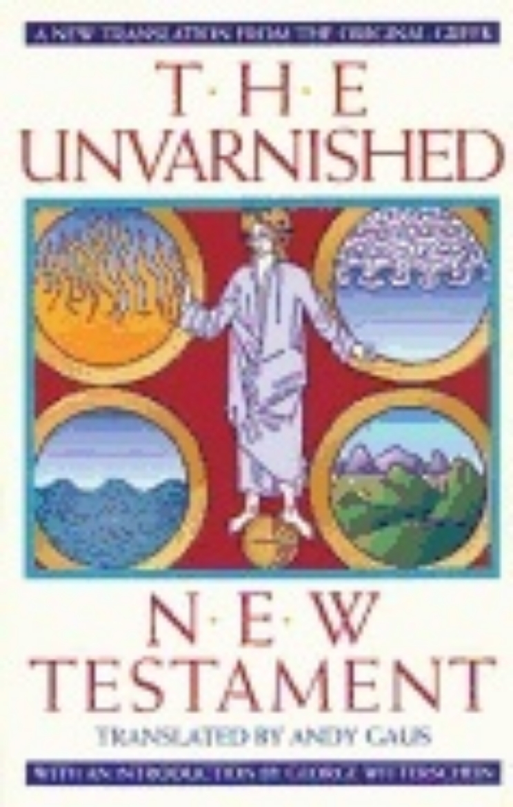 Picture of Unvarnished New Testament : A New Translation from the Original Greek