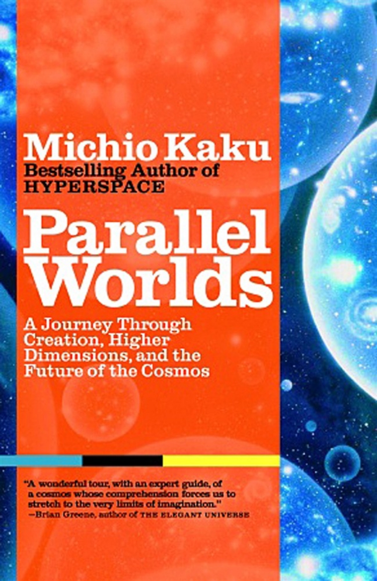 Picture of Parallel Worlds: A Journey Through Creation, Higher Dimensio