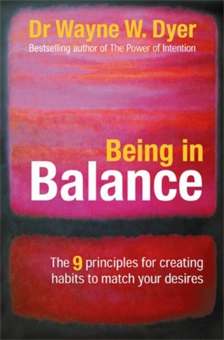 Picture of Being in balance - 9 principles for creating habits to match your desires