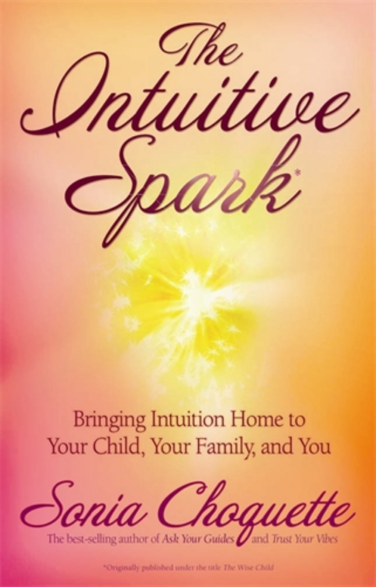 Picture of The Intuitive Spark : Bringing Intuition Home To Your Child, Your Family, And You