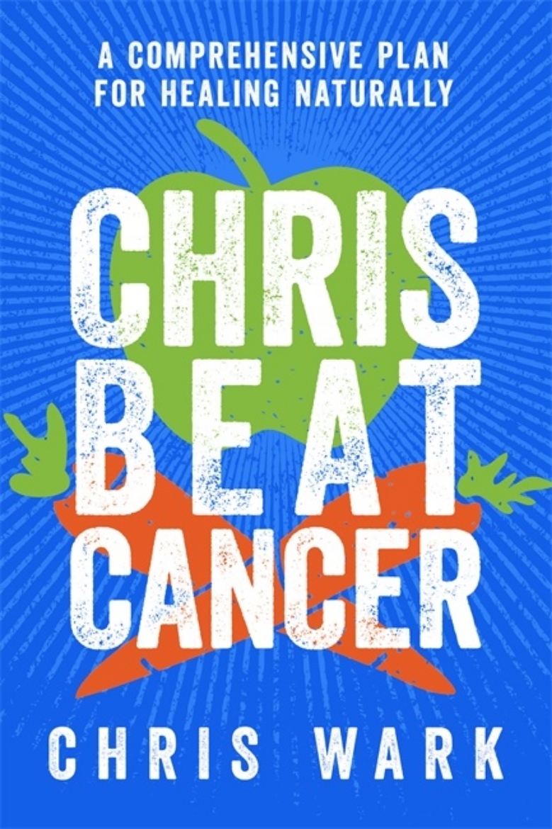 Picture of Chris beat cancer - a comprehensive plan for healing naturally