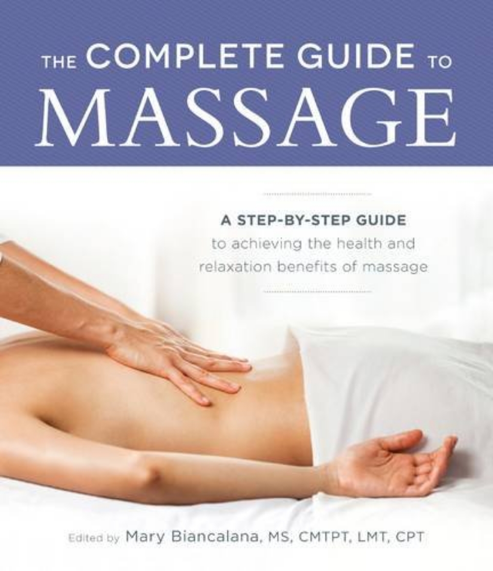 Picture of The Complete Guide to Massage: A Step-By-Step Guide to Achieving the Health